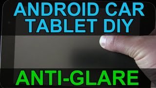 Android Car Tablet DIY AntiGlare Screen  Infotainment System Tutorial [upl. by Eyr]