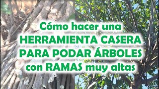 Cómo hacer una HERRAMIENTA CASERA PARA PODAR ÁRBOLES con RAMAS muy altas [upl. by Andeee2]