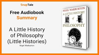 A Little History of Philosophy Little Histories by Nigel Warburton 18 Minute Summary [upl. by Eilrac]