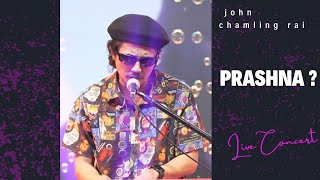 प्रश्न  JOHN CHAMLING RAI  LIVE CONCERT  POKHARA [upl. by Jorge]