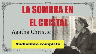 LA SOMBRA EN EL CRISTAL  AGATHA CHRISTIE [upl. by Stodder719]