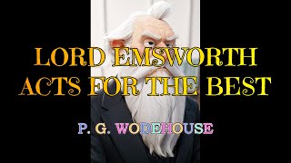 LORD EMSWORTH ACTS FOR THE BEST BLANDINGS CASTLE amp ELSEWHERE 2 – PG WODEHOUSE 👍  STEPHEN FRY 👏 [upl. by Holmann863]