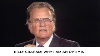 Why I Am an Optimist  Billy Graham Classic Sermon [upl. by Haliak240]