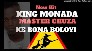 King Monada ft Master Chuza  Ke Bona Boloyi [upl. by Kreindler524]