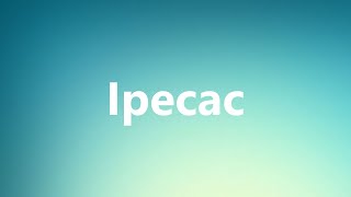 Ipecac  Medical Meaning and Pronunciation [upl. by Adiaros130]