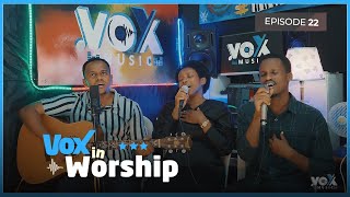 Vox In Worship EP22 Narakijijwe  Ndavuze Yego  Umwami ni mwiza Paccy Ishimwe Gadine Levis [upl. by Ydissahc873]