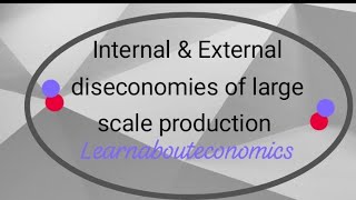 Internal and external Diseconomies Of large scale production [upl. by Sivra]