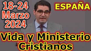 Reunión Vida y Ministerio Cristiano Semana del 1824 Marzo 2024 [upl. by Jaddan985]