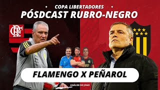 FLAMENGO X PEÑAROL  PÓSDCAST RUBRONEGRO [upl. by Heeley]