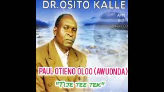 PAUL OTIENO OLOO OSITO KALLE [upl. by Ojela]