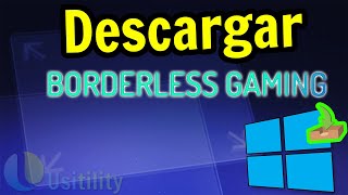 📥 Cómo DESCARGAR Borderless Gaming para PC ▶ Instalar Borderless Gaming para Windows 10 Usitility1 [upl. by Pember642]