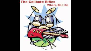 The Celibate Rifles  Where Do I Go [upl. by Behn]