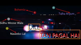 Dil Tan Pagal Hai Sidhu Moose Wala Naseebo Lal Bohemia amp Talha Mashup SPEACIALLY THANKS TO KAKA 808s [upl. by Nylinej]