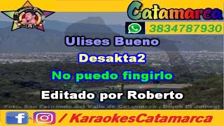 Ulises Bueno ft Desakta2 No puedo fingirlo  karaoke  PRODUCCIONES ROBERTO [upl. by Sybil]