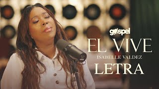 Isabelle Valdez  El Vive Letra Musica Cristiana [upl. by Ahsenar]