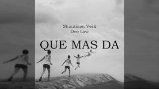 Qué más da  Shoutime Ft Verx  Dee Low [upl. by Atinar]