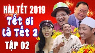 HÀI TẾT 2019  TẾT ƠI LÀ TẾT 2  TẬP 2  PHIM HÀI TẾT CHIẾN THẮNG QUANG TÈO MỚI NHẤT  CƯỜI VỠ BỤNG [upl. by Friedman990]