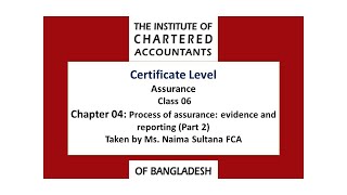 CL  Assurance Cha 4 Process of assurance evidence and reporting Part 02 Ms Naima Sultana FCA [upl. by Annoek]