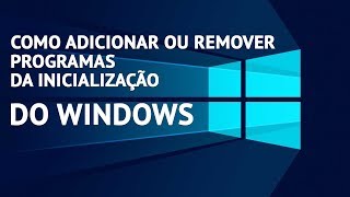 Como adicionar e remover programas na inicialização do Windows [upl. by Amaleta892]