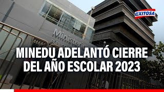 🔴🔵Minedu autoriza adelantar cierre del año escolar 2023 ante posibles daños por fenómeno El Niño [upl. by Haram]