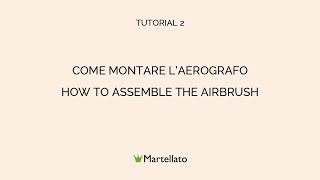 02  How to assemble the airbrush  Martellato [upl. by Anelle282]