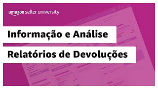 Relatórios de devolução  Amazon Seller University Brasil [upl. by Kessiah]