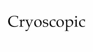 How to Pronounce Cryoscopic [upl. by Namialus]