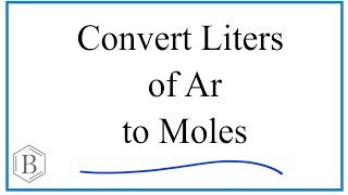 Convert Liters Ar Gas to Moles [upl. by Nomar]