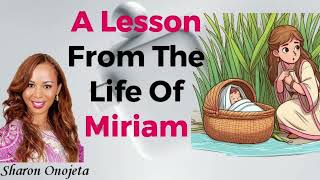 A LESSON FROM THE LIFE OF MIRIAM [upl. by Ahsillek490]