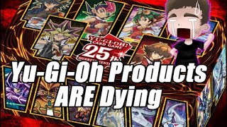 YuGiOh Products ARE Dying [upl. by Ynnahc]