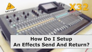 X32  How Do I Setup An Effects Send And Return [upl. by Biddie]