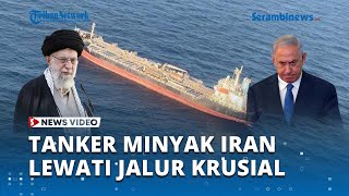 Abaikan Serangan Israel Tanker Minyak Iran Lewati Jalur Krusial [upl. by Pape]