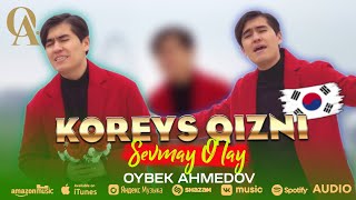 Oybek Ahmedov  Koreys qizni sevmay o’lay 🇰🇷😍 [upl. by Eniroc990]