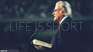 LIFE IS SHORT  Live Every Day for God  Billy Graham Inspirational amp Motivational Video [upl. by Nahallac658]