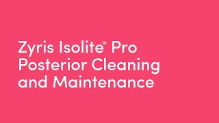 Zyris Isolite® Pro  Posterior Cleaning and maintenance [upl. by Ena501]