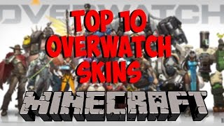 TOP 10 OVERWATCH SKINS IN MINECRAFT  Minecraft Skins [upl. by Anehsat206]