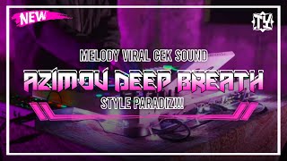 Dj Azimov • Deep Breath • Melody Cek Sound •  Style  Paradiz  Tuyul Fvnky‼️ [upl. by Gilchrist]