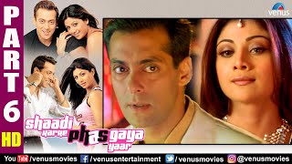 Shaadi Karke Phas Gaya Yaar Part 6  Salman Khan  Shilpa Shetty  Superhit Hindi Movie [upl. by Ihab]