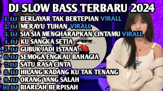 DJ SLOW BASS TERBARU 2024  DJ VIRAL TIK TOK FULL BASS 🎵 DJ BERLAYAR TAK BERTEPIAN  FULL ALBUM [upl. by Ahsimal186]