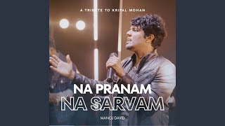 Na Pranam Na Sarvam A Tribute to Kripal Mohan [upl. by Goebel]