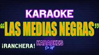 LAS MEDIAS NEGRAS Karaoke  ALTA CALIDAD [upl. by Anerak627]