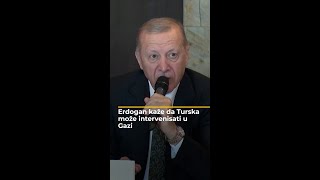 Erdogan kaže da Turska može intervenisati u ratu u Gazi kao što je to činila u drugim sukobima [upl. by Ytinirt223]