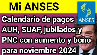 Mi ANSES calendario de pagos AUH SUAF jubilados y PNC con aumento y bono para noviembre 2024 [upl. by Amorete263]