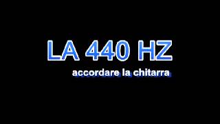 Accordare la Chitarra LA 440 hz  Accordatore Chitarra Acustica Classica Elettrica [upl. by Scales]