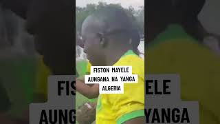 FISTON MAYELE AUNGANA NA YANGA SC NCHINI ALGERIA [upl. by Leamhsi]