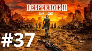 Desperados III ep 37  Krew i piach p4 Bez komentarza [upl. by Eneri]