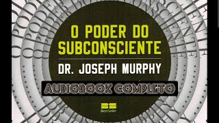 O PODER DO SUBCONSCIENTE  de Dr Joseph Murphy  AUDIOBOOK COMPLETO [upl. by Caines]