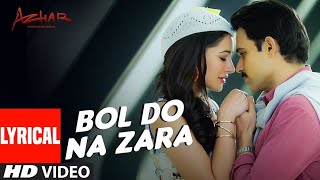 BOL DO NA ZARA Full Video Song  AZHAR  Emraan Hashmi Nargis Fakhri  Armaan Malik Amaal Mallik [upl. by Erna]