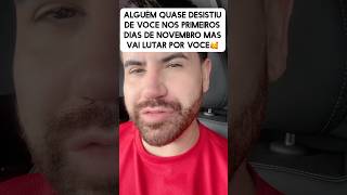 ALGUÉM QUASE DESISTIU DE VOCE NOS PRIMEIROS DIAS DE NOVEMBRO MAS VAI LUTAR POR VOCE🥰 SHORTS [upl. by Ainecey821]