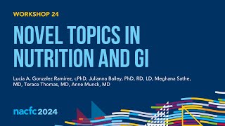 NACFC 2024  W24 Novel Topics in Nutrition and GI [upl. by Kcirderfla]